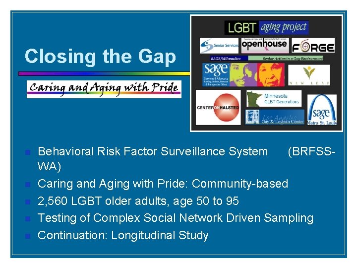 Closing the Gap Behavioral Risk Factor Surveillance System (BRFSSWA) Caring and Aging with Pride: