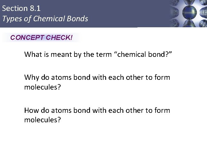 Section 8. 1 Types of Chemical Bonds CONCEPT CHECK! What is meant by the