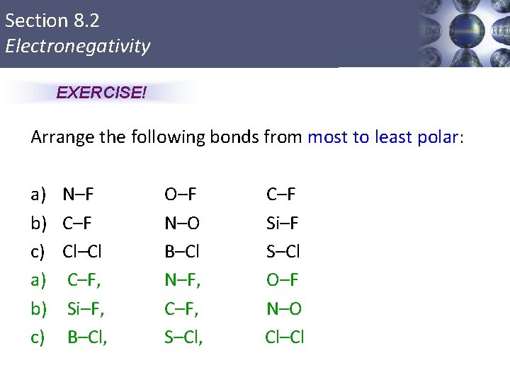 Section 8. 2 Electronegativity EXERCISE! Arrange the following bonds from most to least polar: