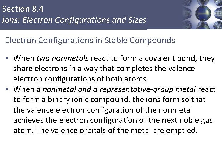 Section 8. 4 Ions: Electron Configurations and Sizes Electron Configurations in Stable Compounds §