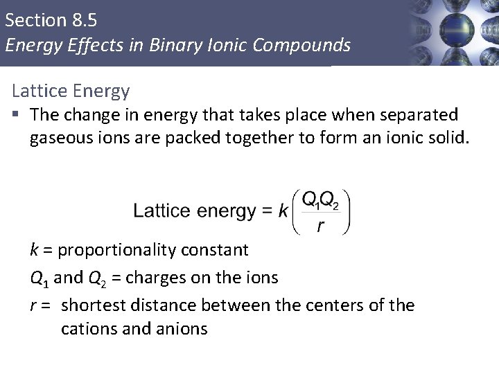 Section 8. 5 Energy Effects in Binary Ionic Compounds Lattice Energy § The change