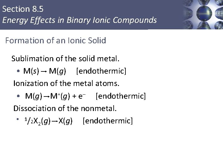 Section 8. 5 Energy Effects in Binary Ionic Compounds Formation of an Ionic Solid
