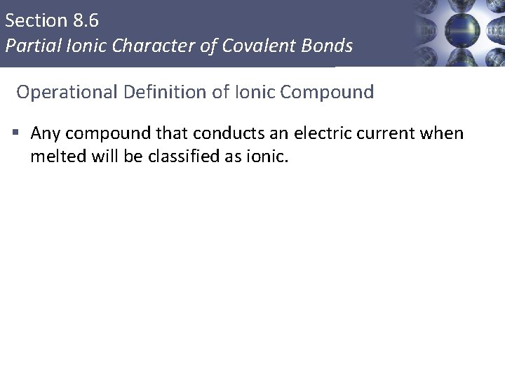 Section 8. 6 Partial Ionic Character of Covalent Bonds Operational Definition of Ionic Compound