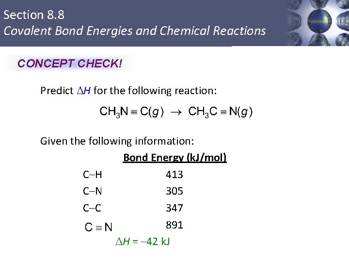 Section 8. 8 Covalent Bond Energies and Chemical Reactions CONCEPT CHECK! Predict ΔH for