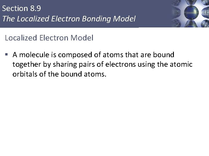 Section 8. 9 The Localized Electron Bonding Model Localized Electron Model § A molecule