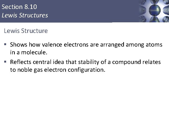 Section 8. 10 Lewis Structures Lewis Structure § Shows how valence electrons are arranged