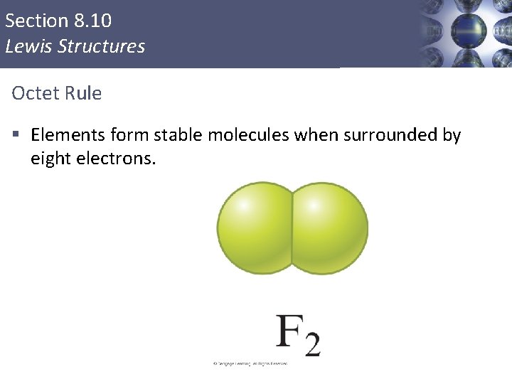 Section 8. 10 Lewis Structures Octet Rule § Elements form stable molecules when surrounded