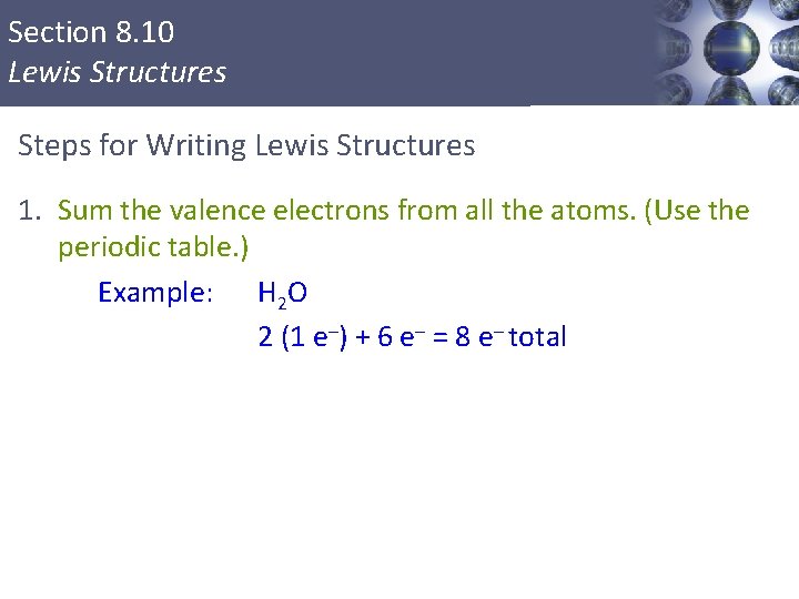 Section 8. 10 Lewis Structures Steps for Writing Lewis Structures 1. Sum the valence