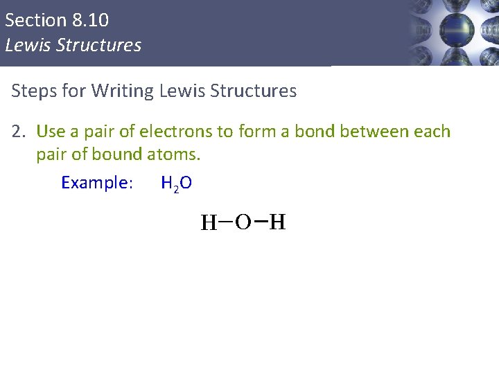 Section 8. 10 Lewis Structures Steps for Writing Lewis Structures 2. Use a pair