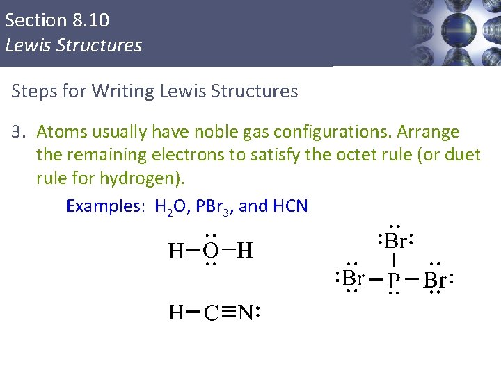 Section 8. 10 Lewis Structures Steps for Writing Lewis Structures 3. Atoms usually have