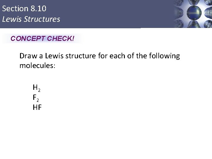 Section 8. 10 Lewis Structures CONCEPT CHECK! Draw a Lewis structure for each of