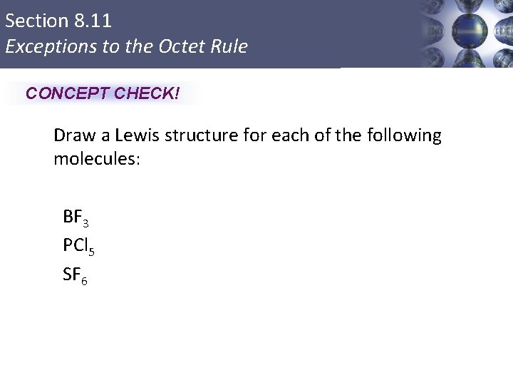 Section 8. 11 Exceptions to the Octet Rule CONCEPT CHECK! Draw a Lewis structure