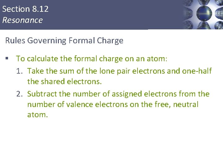 Section 8. 12 Resonance Rules Governing Formal Charge § To calculate the formal charge