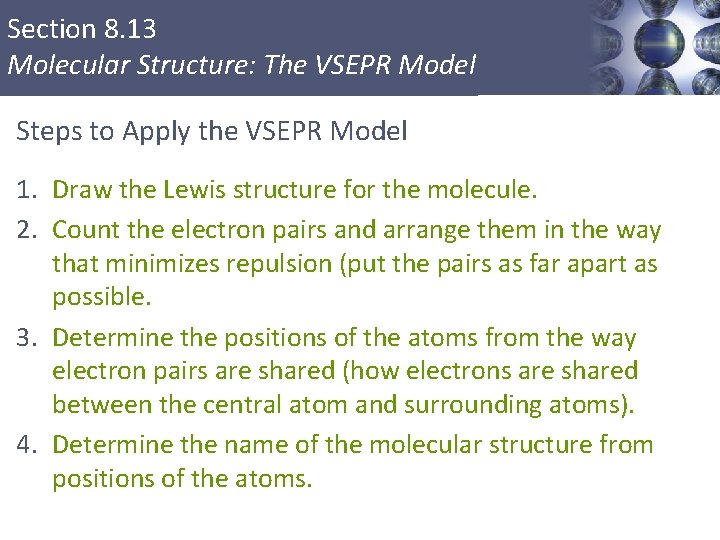 Section 8. 13 Molecular Structure: The VSEPR Model Steps to Apply the VSEPR Model