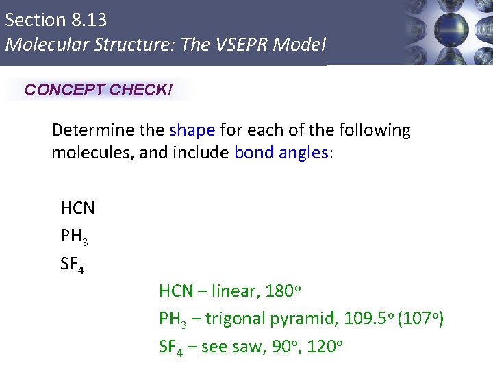 Section 8. 13 Molecular Structure: The VSEPR Model CONCEPT CHECK! Determine the shape for