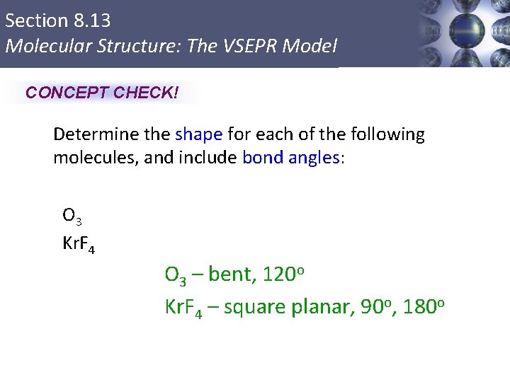 Section 8. 13 Molecular Structure: The VSEPR Model CONCEPT CHECK! Determine the shape for