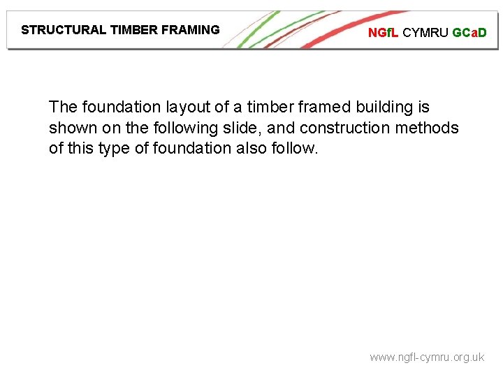 STRUCTURAL TIMBER FRAMING NGf. L CYMRU GCa. D The foundation layout of a timber