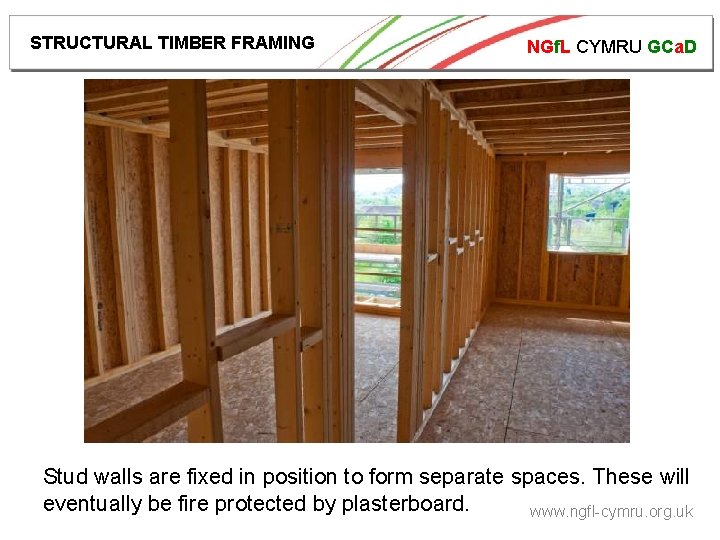 STRUCTURAL TIMBER FRAMING NGf. L CYMRU GCa. D Stud walls are fixed in position