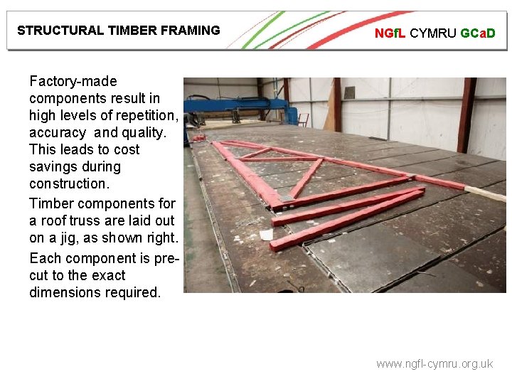 STRUCTURAL TIMBER FRAMING NGf. L CYMRU GCa. D Factory-made components result in high levels