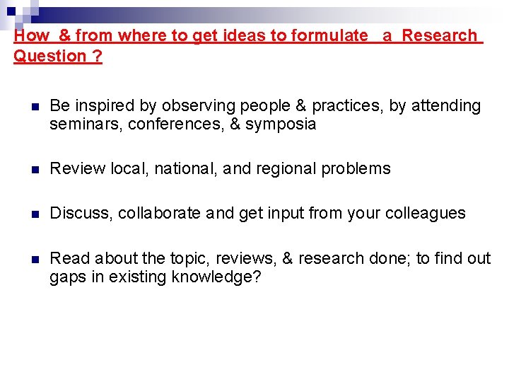 How & from where to get ideas to formulate a Research Question ? n
