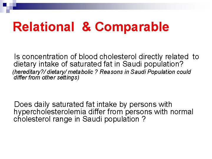 Relational & Comparable Is concentration of blood cholesterol directly related to dietary intake of