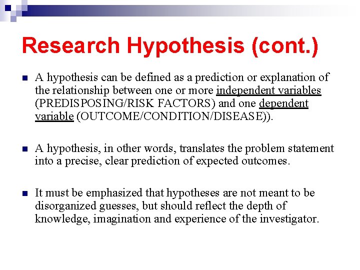 Research Hypothesis (cont. ) n A hypothesis can be defined as a prediction or