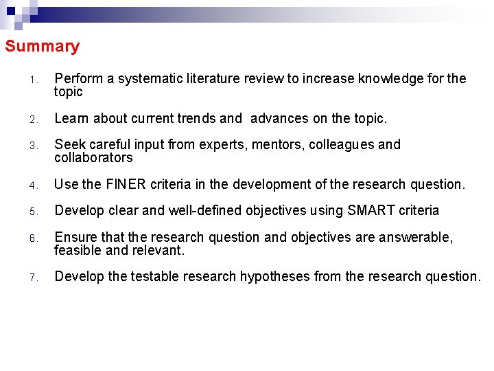 Summary 1. Perform a systematic literature review to increase knowledge for the topic 2.