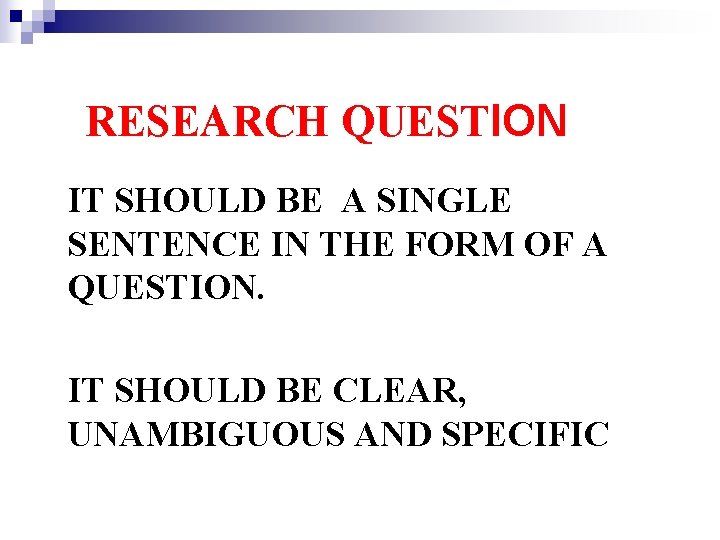 RESEARCH QUESTION IT SHOULD BE A SINGLE SENTENCE IN THE FORM OF A QUESTION.