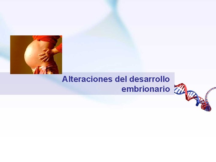 Alteraciones del desarrollo embrionario 