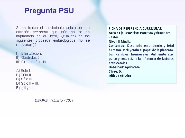 Pregunta PSU Si se inhibe el movimiento celular embrión temprano que aún no implantado