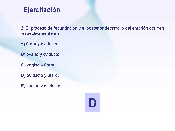 Ejercitación 2. El proceso de fecundación y el posterior desarrollo del embrión ocurren respectivamente