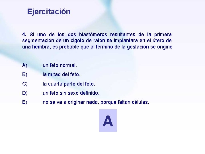Ejercitación 4. Si uno de los dos blastómeros resultantes de la primera segmentación de
