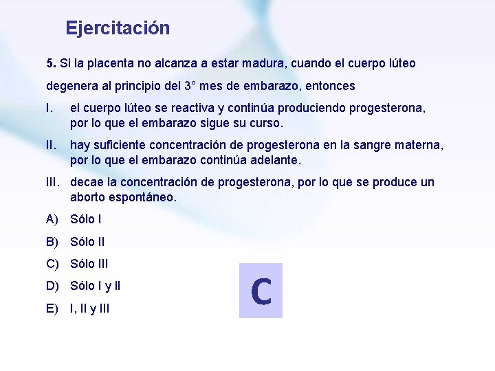 Ejercitación 5. Si la placenta no alcanza a estar madura, cuando el cuerpo lúteo
