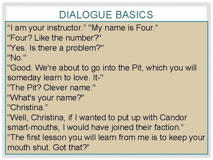 DIALOGUE BASICS “I am your instructor. ” "My name is Four. ” "Four? Like