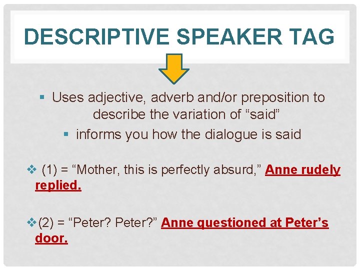 DESCRIPTIVE SPEAKER TAG § Uses adjective, adverb and/or preposition to describe the variation of