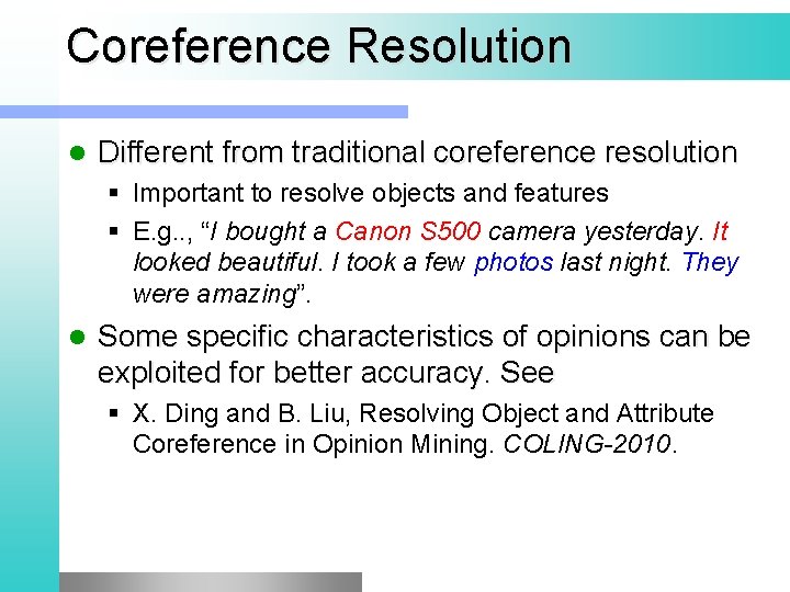 Coreference Resolution l Different from traditional coreference resolution § Important to resolve objects and