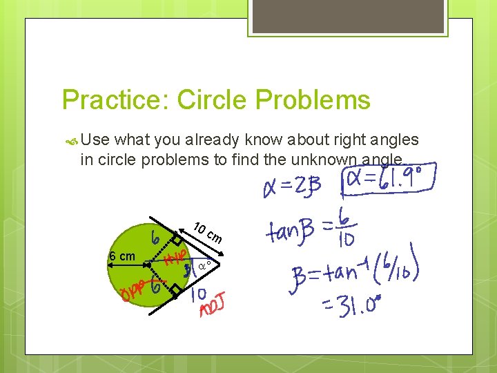 Practice: Circle Problems Use what you already know about right angles in circle problems