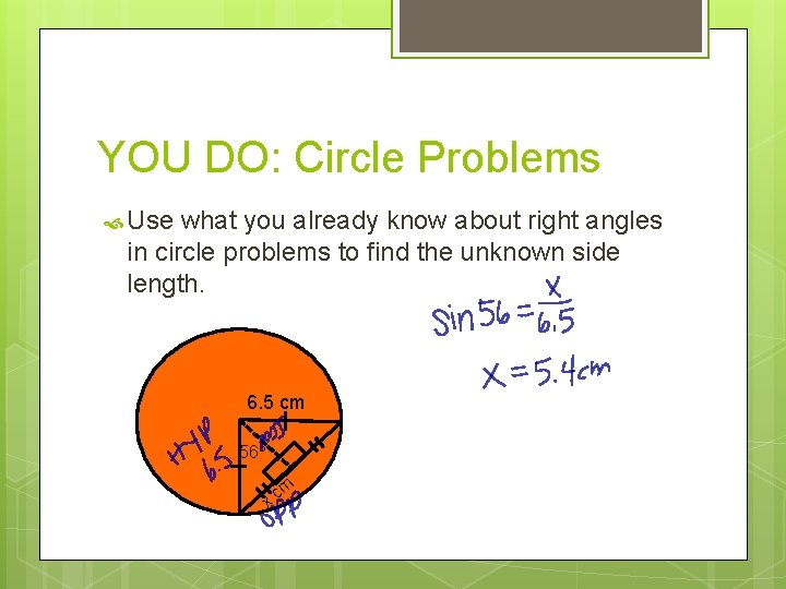 YOU DO: Circle Problems Use what you already know about right angles in circle