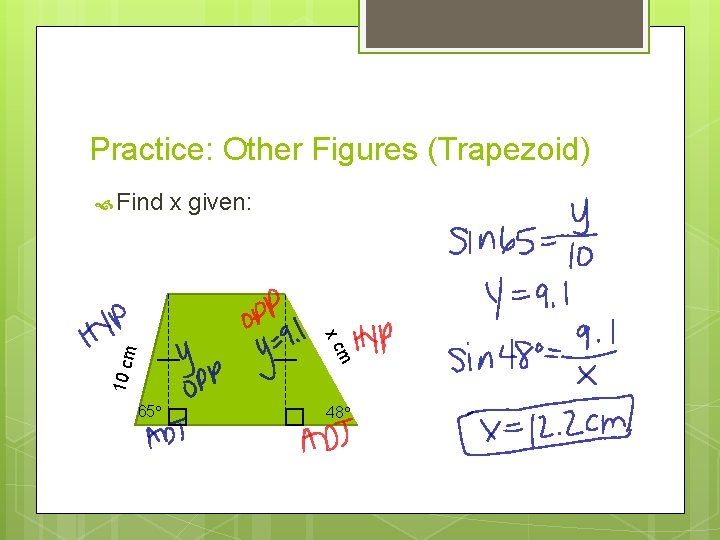 Practice: Other Figures (Trapezoid) Find x given: 10 c m m xc 65 48