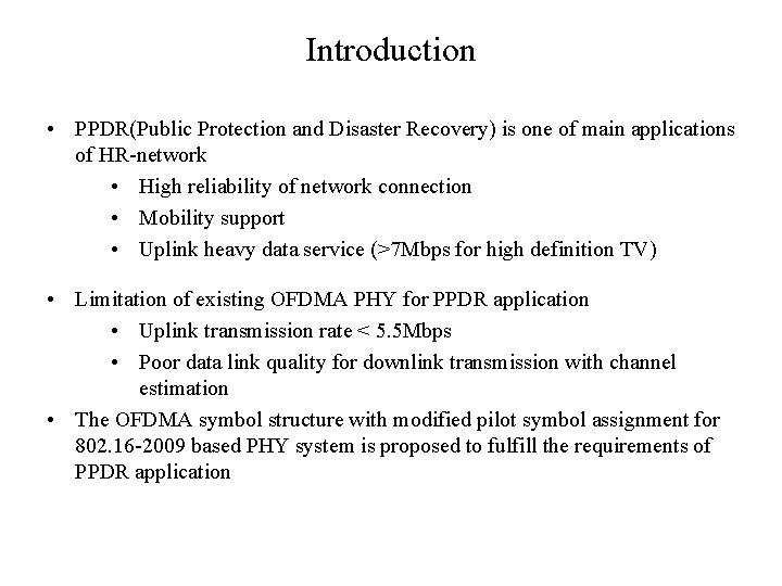 Introduction • PPDR(Public Protection and Disaster Recovery) is one of main applications of HR-network