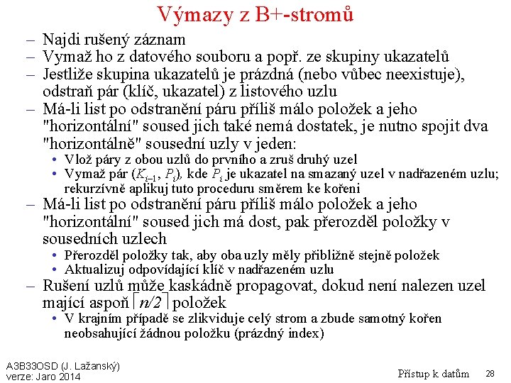 Výmazy z B+-stromů – Najdi rušený záznam – Vymaž ho z datového souboru a