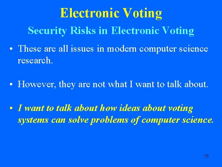Electronic Voting Security Risks in Electronic Voting • These are all issues in modern
