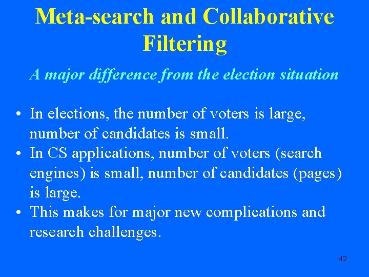 Meta-search and Collaborative Filtering A major difference from the election situation • In elections,