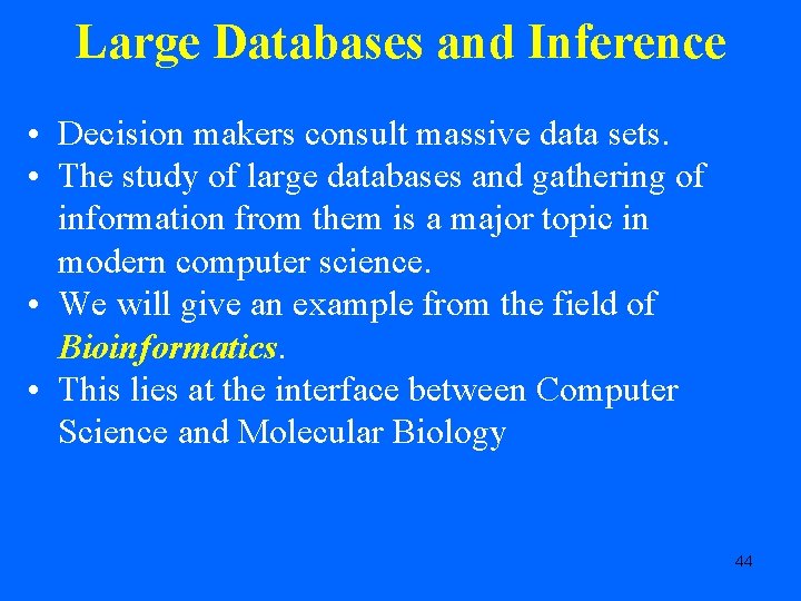 Large Databases and Inference • Decision makers consult massive data sets. • The study