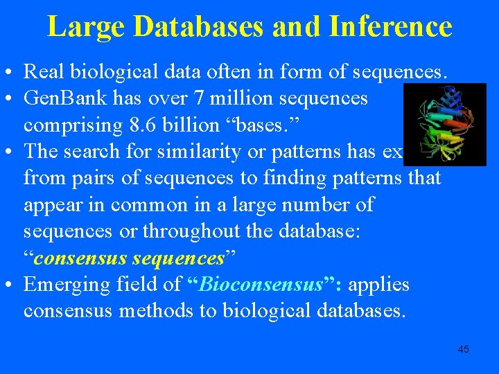 Large Databases and Inference • Real biological data often in form of sequences. •