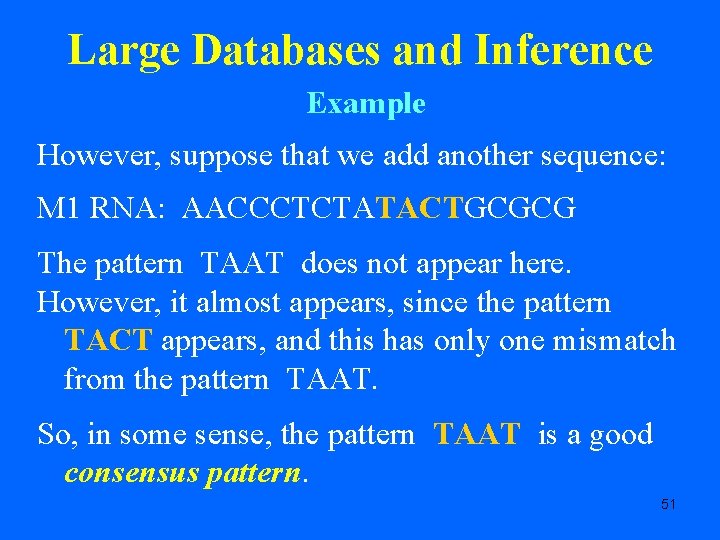 Large Databases and Inference Example However, suppose that we add another sequence: M 1