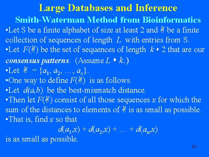 Large Databases and Inference Smith-Waterman Method from Bioinformatics • Let S be a finite