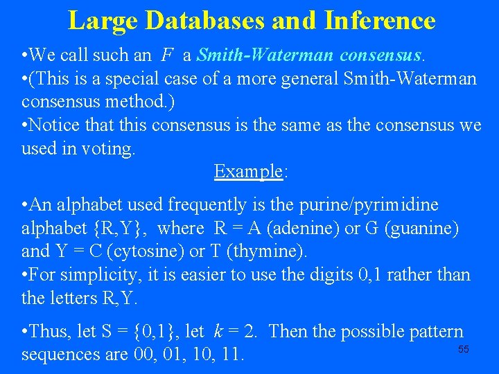 Large Databases and Inference • We call such an F a Smith-Waterman consensus. •