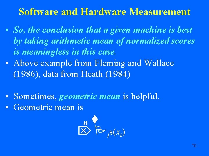 Software and Hardware Measurement • So, the conclusion that a given machine is best