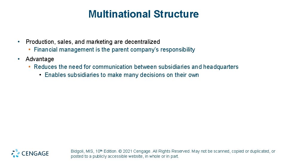 Multinational Structure • Production, sales, and marketing are decentralized • Financial management is the Multinational Structure • Production, sales, and marketing are decentralized • Financial management is the